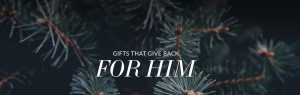 gifts that give back for him
